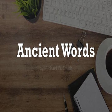 Ancient Words By Michael W Smith Lyrics Pptx
