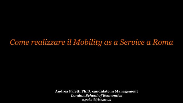 How can we realize the Mobility as a Service (Maas) (Andrea Paletti, London School of Economics)