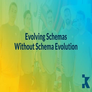 Evolving Schemas Without Schema Evolution With Andreas Evers | Current 2022