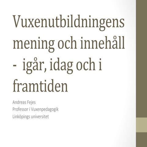 Vuxenutbildningens mening och innehåll: Igår, idag och i framtiden