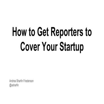 Andrea Sharfin Friedenson  - How to Get Reporters to Cover Your Startup