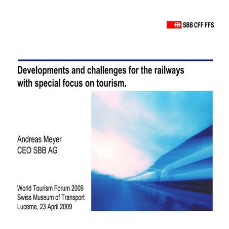 Andreas meyer developments and challenges for the railways world tourism forum lucerne 2009