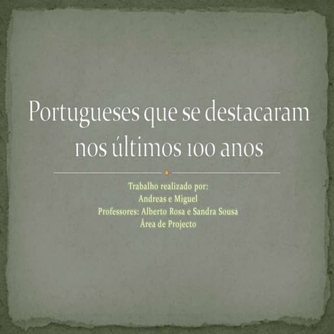 Os Portugueses que se destacaram no Mundo nos últimos 100 Anos