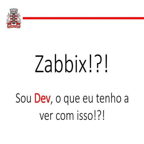 1º Zabbix On The Road - João Pessoa - Zabbix!?!? - Sou Dev, o que eu tenho a ...