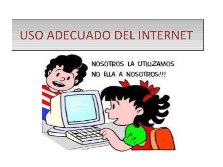 USO ADECUADO DEL INTERNET 1