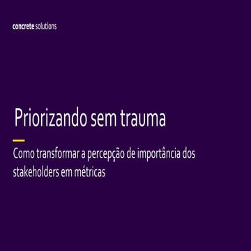 TDC2016POA \ Trilha Analise Negocios - Agregando valor sem trauma: como trans...