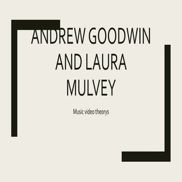 Andrew Goodwin & Laura Mulvey Theories