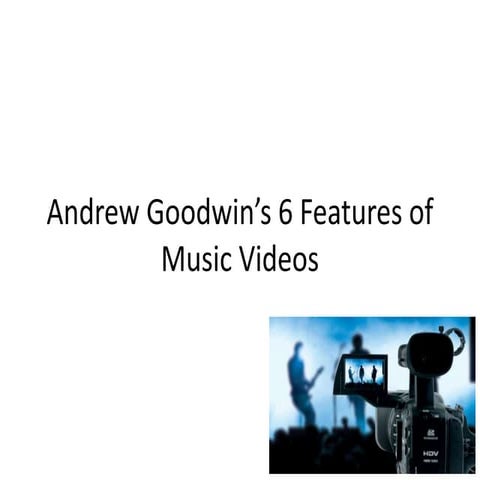 Andrew goodwin's 6 features of music videos