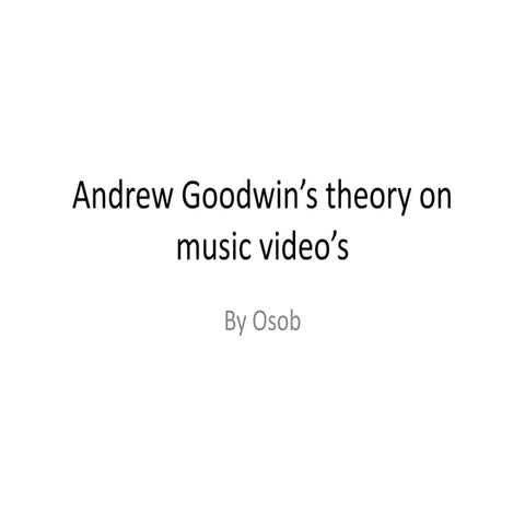 Andrew goodwin’s theory on music video’s