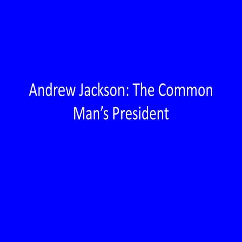 Andrew Jackson the Common Man's President