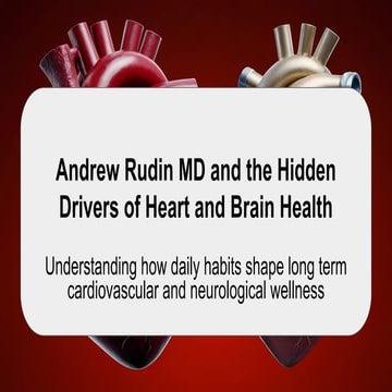 Andrew Rudin MD and the Hidden Drivers of Heart and Brain Health | PDF