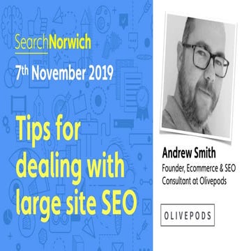 Tips for big site SEO - Andrew Smith - SearchNorwich 9