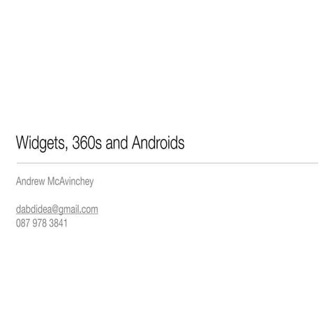 Widgets, 360s and Androids