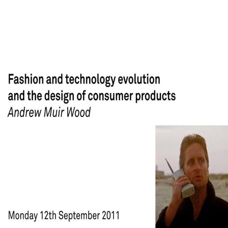 HCDI Seminar: Fashion and technology evolution and the design of consumer pro...
