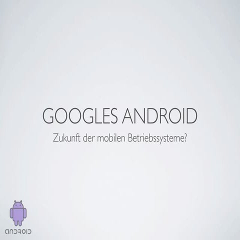 Android - Zukunft der mobilen Betriebssysteme?