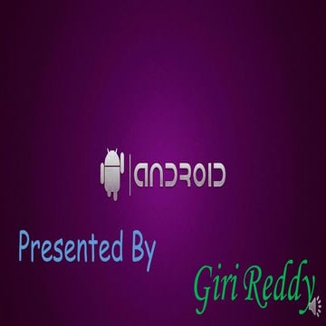 Android.ppt by Giri Reddy