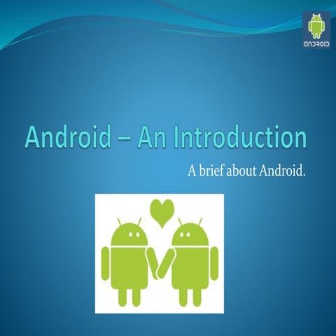 Android - A brief introduction