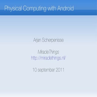 Physical Computing with Android and...