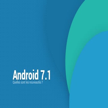 Les nouveautés d'Android 7.1 (Nougat)