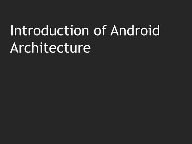 Introduction of Android Architecture