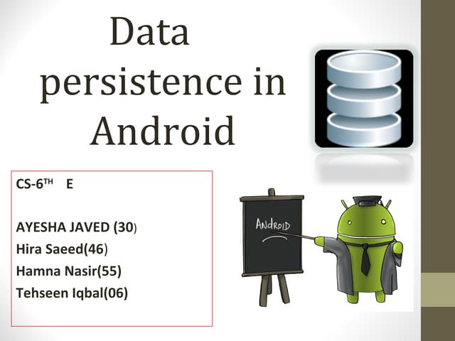 DATA PERSISTENCE IN ANDROID OPERATING SYSTEM | PPT | Operating Systems ...