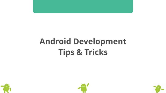 Android Development Tips & Tricks