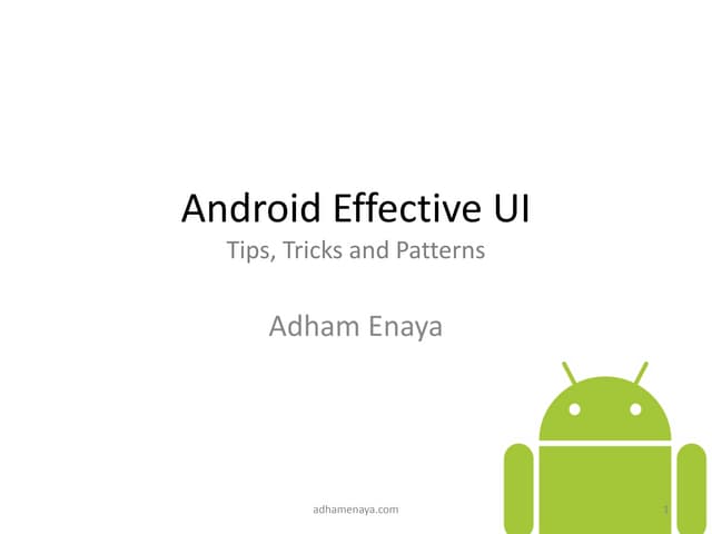 Android Effective UI: Tips, Tricks and Patterns