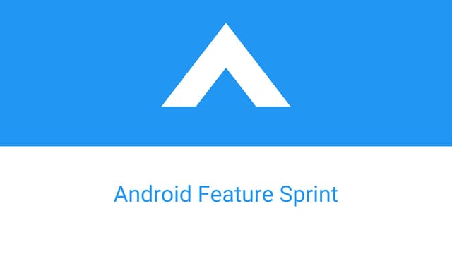 Android Feature Sprint