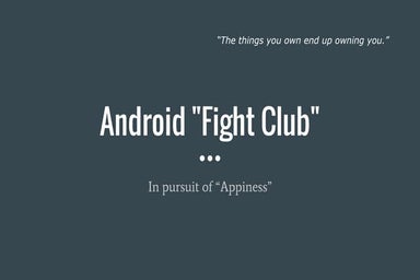 Android "Fight Club" : In pursuit of APPiness -- null Humla Delhi Chapter