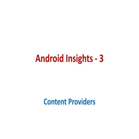Android Insights - 3 [Content Providers]