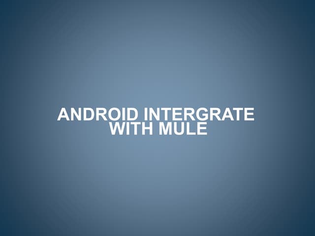Android intergrate with mule