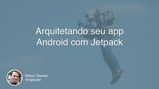 Arquitetando seu app Android com Jetpack