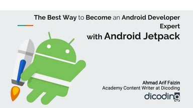 The Best Way to Become an Android Developer Expert  with Android Jetpack
