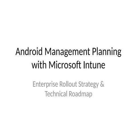 Android_Management_with_Intune_Rollout_Deck.pptx