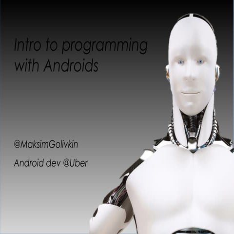 Introduction to mobile programming with Androids. 