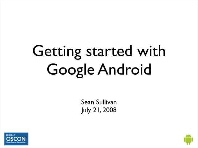 Getting started with Google Android - OSCON 2008