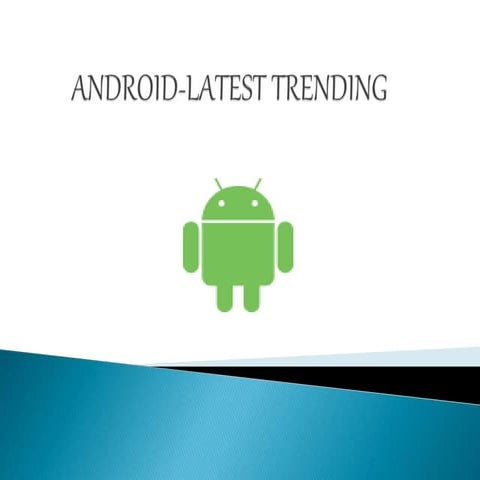 Android presentation -the latest mobile operating system.