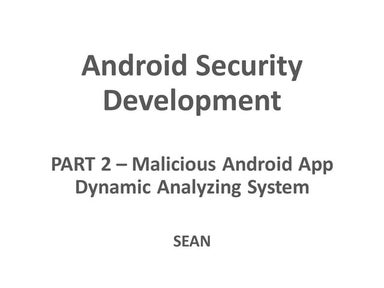 Android Security Development - Part 2: Malicious Android App Dynamic Analyzi...
