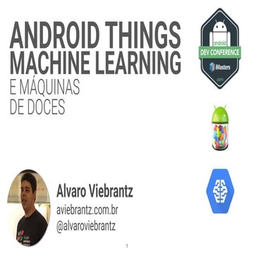 Android things, Inteligência Artificial e Máquinas de Doces - Android Dev Con...