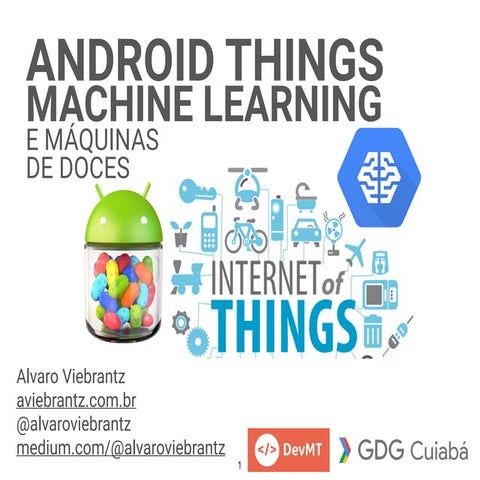 Android things, machine learning e maquinas de doces 