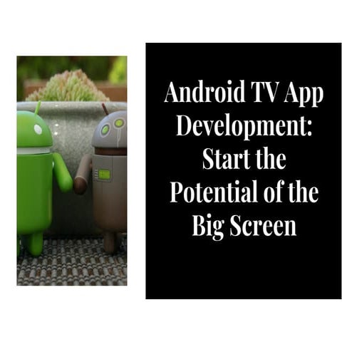Android TV App Development: Start the Potential of the Big Screen