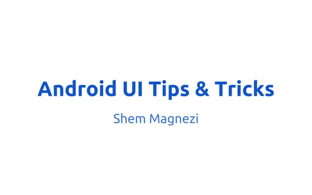 Android ui tips & tricks