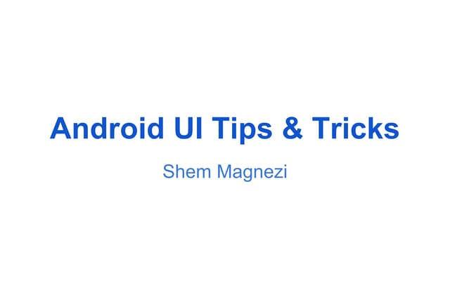 Android UI Tips & Tricks