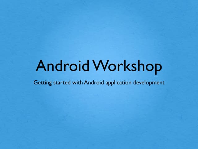 Android Workshop