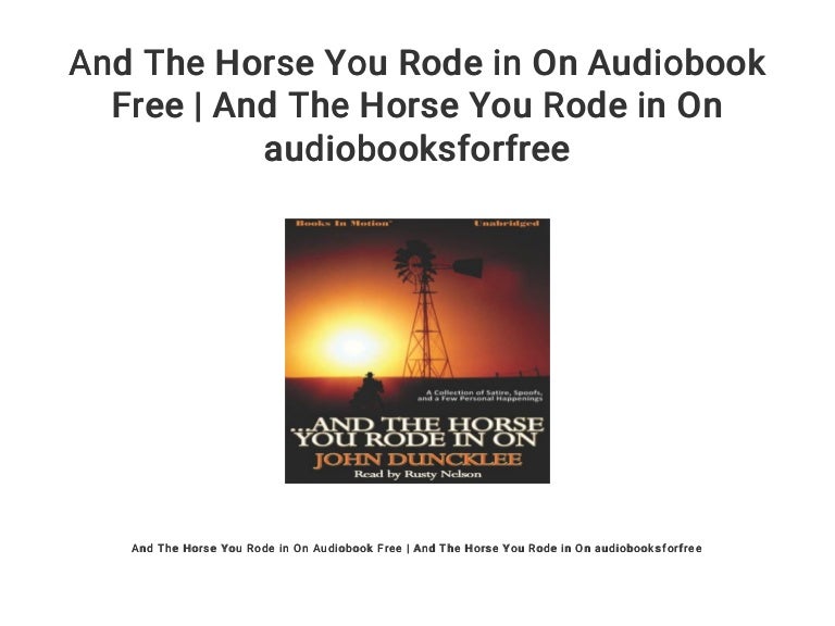 And The Horse You Rode in On Audiobook Free And The Horse You Rode