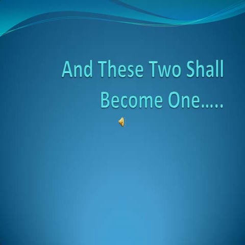 And these two shall become one