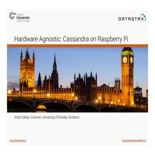 C* Summit EU 2013: Hardware Agnostic: Cassandra on Raspberry Pi 