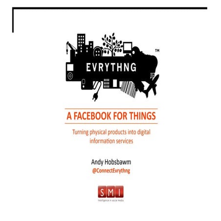 A Facebook for Things: Turning physical products into digital information ser...