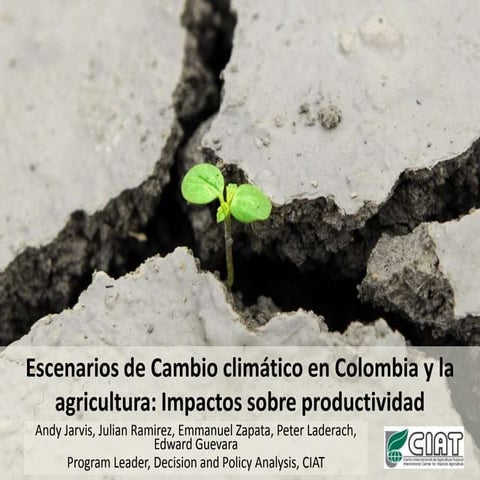 Andy Jarvis - Climate change scenarios for agricultural production and crop d...