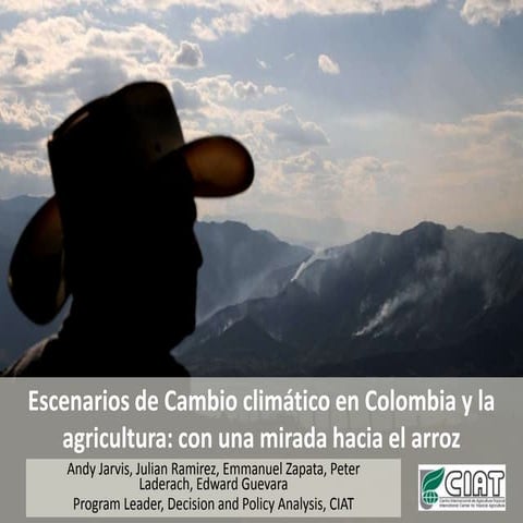 Andy Jarvis - Climate Change Scenarios For Colombia And Rice   Fedearroz Bogo...